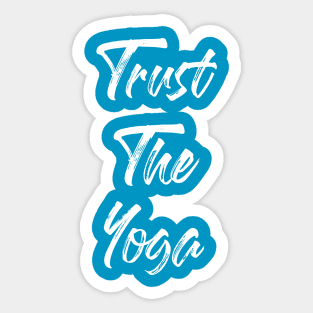 Trust The Yoga Sticker